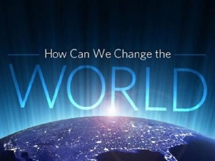 Change the world