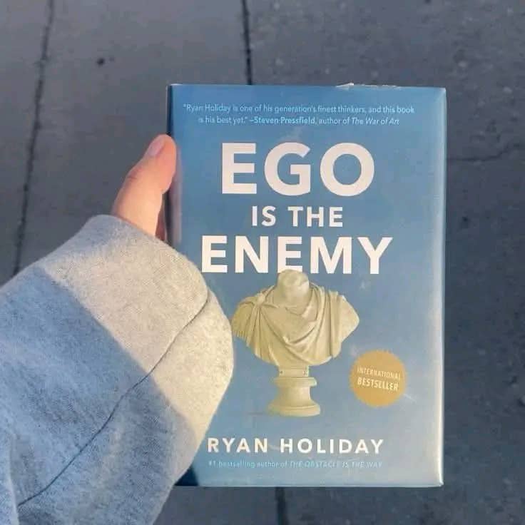 "Ego is the Enemy"
